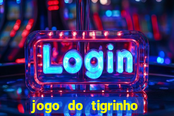 jogo do tigrinho deposito minimo 5 reais