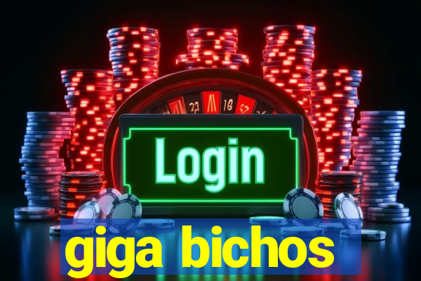 giga bichos