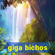 giga bichos