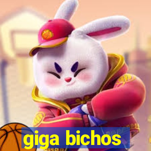 giga bichos