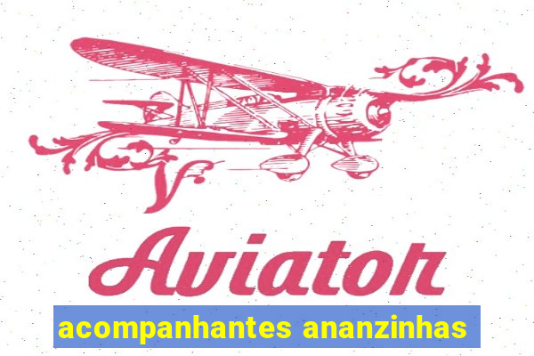 acompanhantes ananzinhas