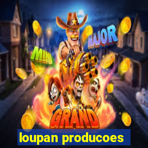 loupan producoes