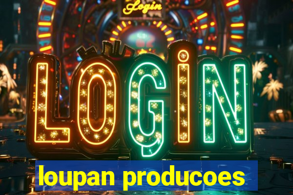 loupan producoes