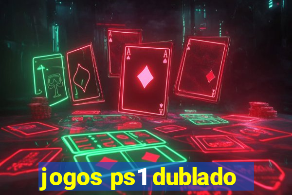 jogos ps1 dublado