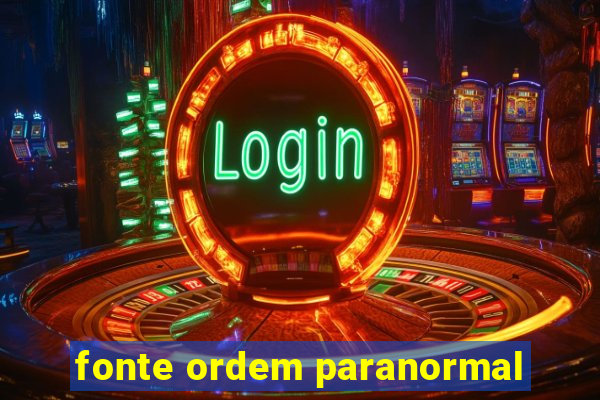 fonte ordem paranormal