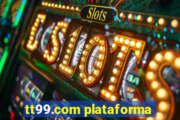 tt99.com plataforma