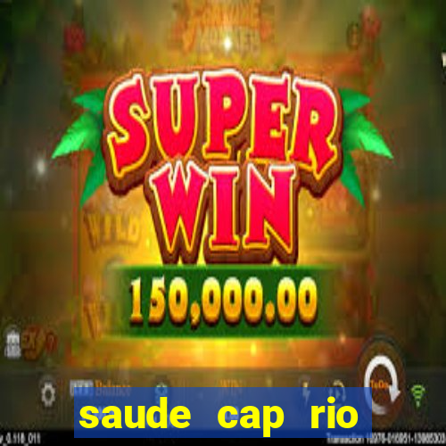 saude cap rio preto resultado