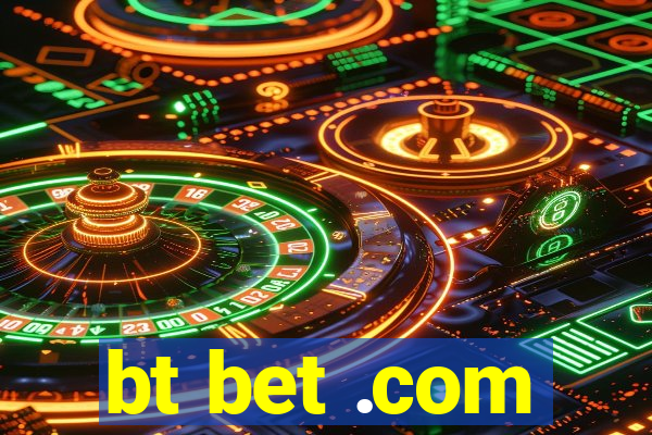 bt bet .com