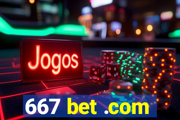 667 bet .com