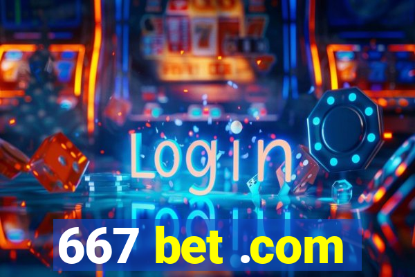 667 bet .com