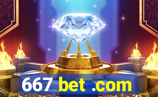 667 bet .com