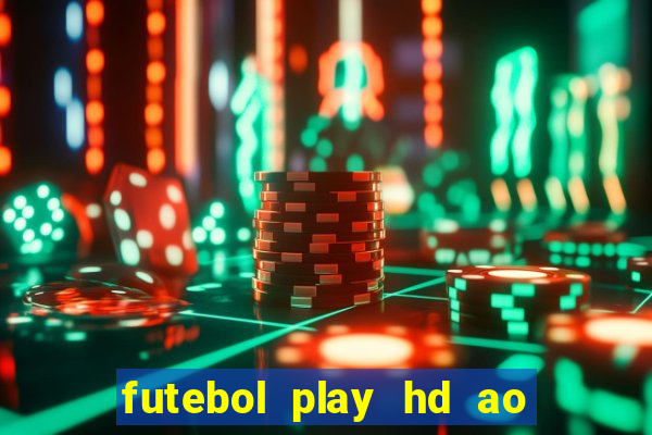 futebol play hd ao vivo agora