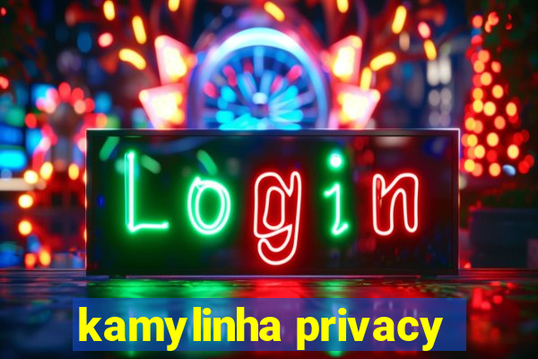 kamylinha privacy