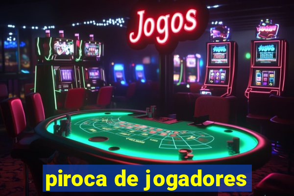 piroca de jogadores