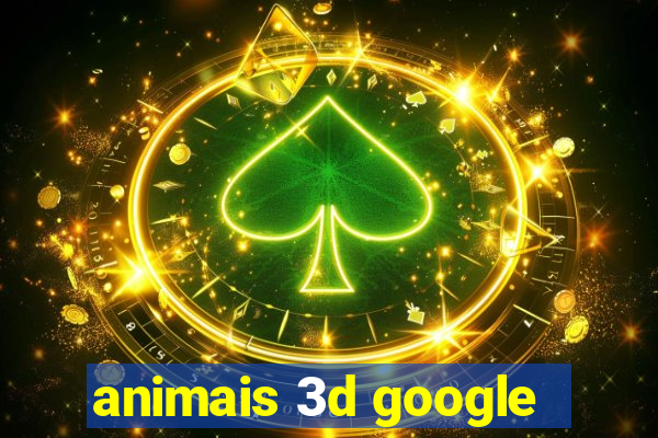 animais 3d google