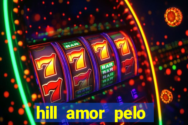 hill amor pelo jogo torrent