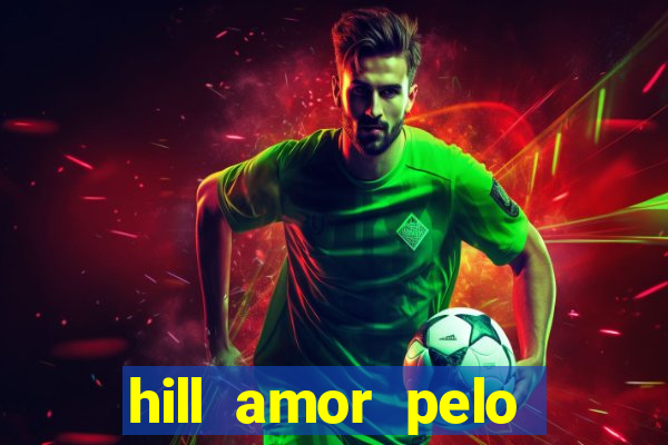 hill amor pelo jogo torrent