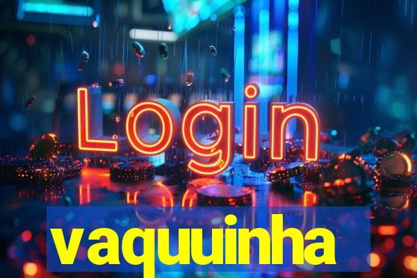 vaquuinha