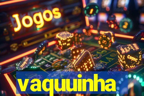 vaquuinha