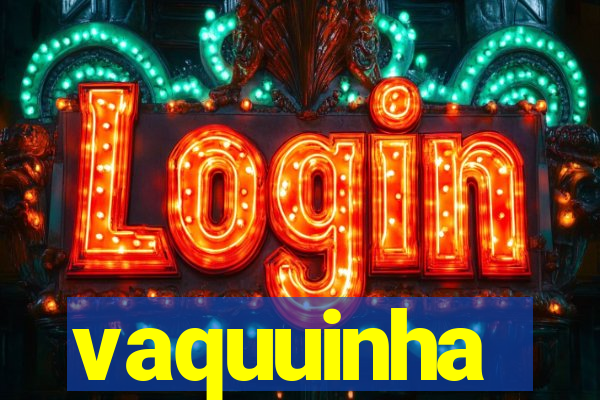 vaquuinha