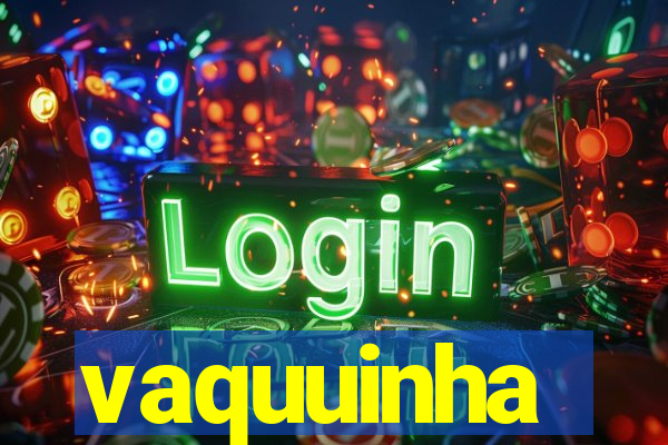 vaquuinha