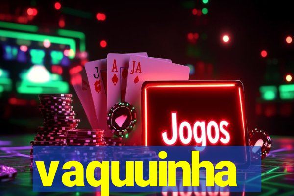 vaquuinha