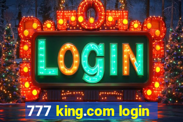 777 king.com login