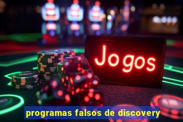 programas falsos de discovery