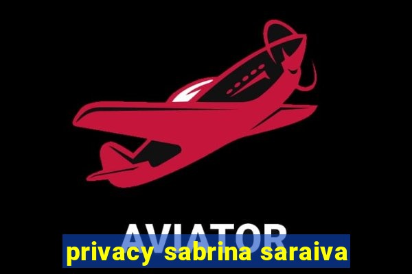 privacy sabrina saraiva