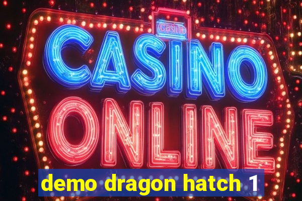 demo dragon hatch 1