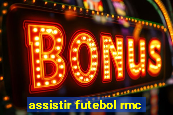 assistir futebol rmc