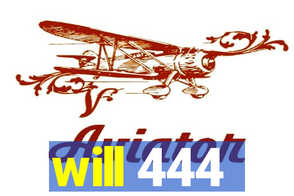 will 444