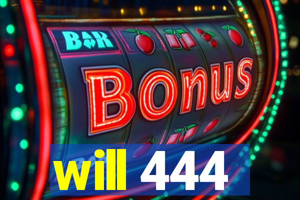 will 444