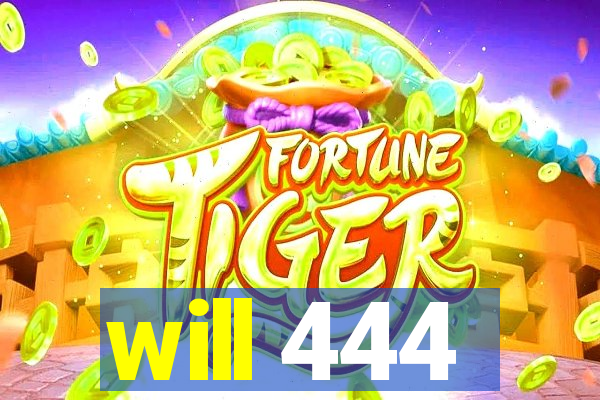 will 444