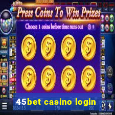 45bet casino login