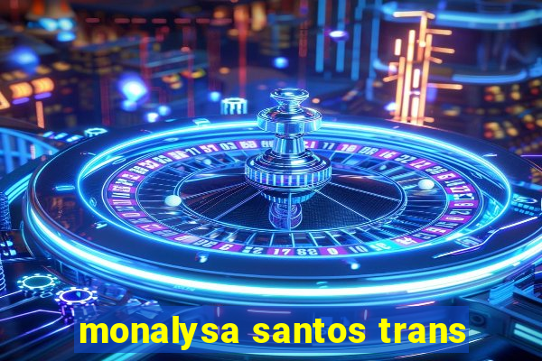 monalysa santos trans