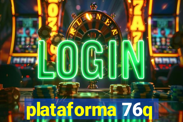 plataforma 76q