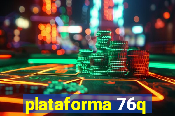 plataforma 76q