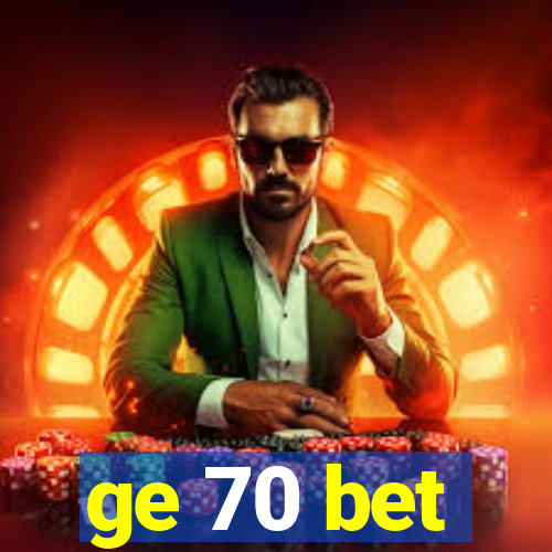 ge 70 bet