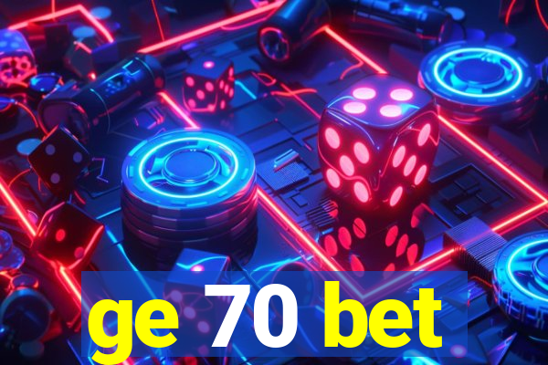 ge 70 bet