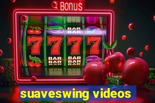 suaveswing videos