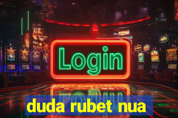 duda rubet nua