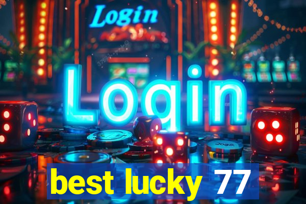 best lucky 77