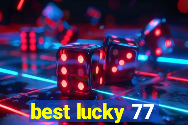 best lucky 77