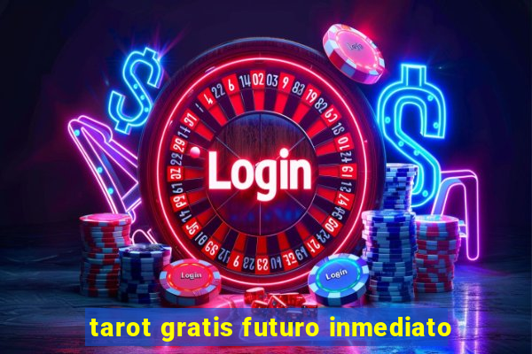 tarot gratis futuro inmediato