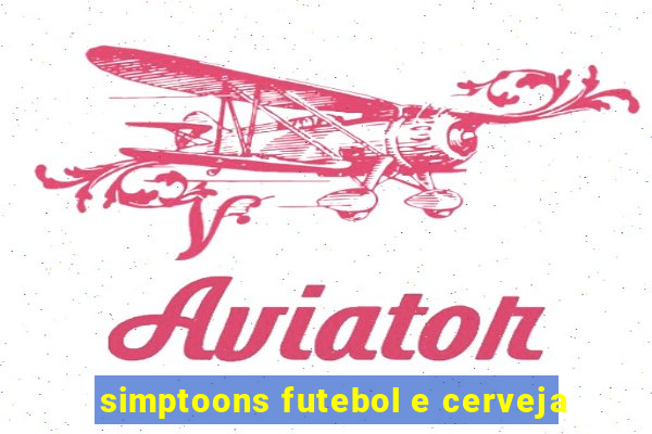 simptoons futebol e cerveja