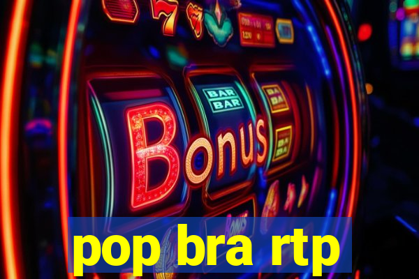 pop bra rtp