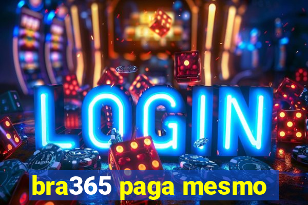 bra365 paga mesmo