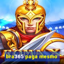 bra365 paga mesmo