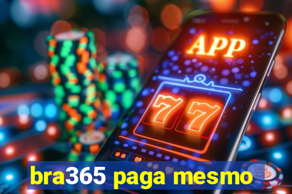 bra365 paga mesmo